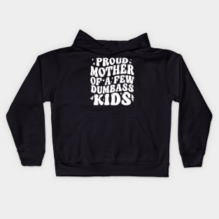 Proud Mother Of A Few Dumb-ass Kids Stepmom Mother's Day Kids Hoodie
